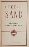 Cumpara ieftin Mesterul Pierre Huguenin - George Sand