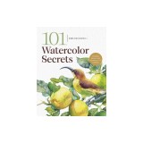 101 Watercolor Secrets: Essential Insights and Techniques for Painters
