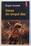 VENEA DIN TIMPUL DIEZ de BOGDAN SUCEAVA , 2004