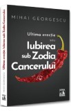 Ultima erectie sau iubirea sub zodia cancerului - Mihai Georgescu, 2022