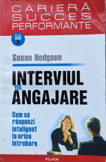 Interviul De Angajare Cum Sa Raspunzi Inteligent La Orice Int - Susan Hodgson ,560117 foto