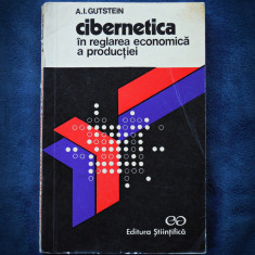 CIBERNETICA IN REGLAREA ECONOMICA A PRODUCTIEI - A. I. GUTSEIN