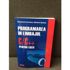 Programarea in limbajul C/C++ pentru liceu - Emanuela Cerchez, Marinel Serban