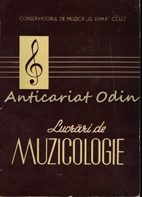 Lucrari De Muzicologie - Conservatorul De Muzica &amp;quot;G. Dima&amp;quot; foto