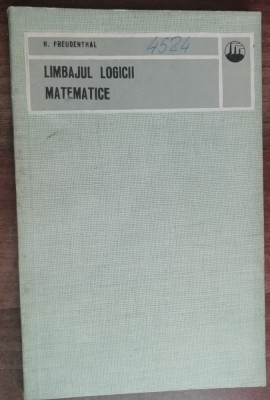 myh 50s - K Freudenthal - Limbajul logicii matematice - ed 1973 foto