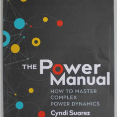 THE POWER MANUAL , HOW TO MASTER COMPLEX POWER DYNAMICS by CYNDI SUAREZ , 2022