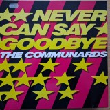 Disc Vinil The Communards - Never Can Say Goodbye -Maxi-Single, 12"- Metronome - 886 219-1