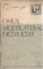 Carte Omul multilateral dezvoltat - C. G. Dimitriu, Editura Societatea pentru Raspandirea Stiintei si Culturii, 1961, Brosata, 13 x 20 cm, Sociologie