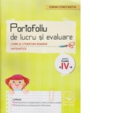 Limba si literatura romana. Matematica. Portofoliu de lucru si evaluare pentru clasa a IV-a