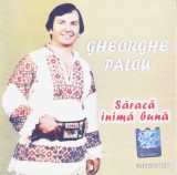CD Populara: Gheorghe Palcu - Saraca inima buna ( Electrecord - vezi descriere )