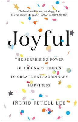 Joyful: The Surprising Power of Ordinary Things to Create Extraordinary Happiness foto