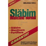 Melissa Hall - Slabim mancand normal (Editia: 2000)