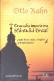 Cruciada Impotriva Sfantului Graal - Otto Rahn, Curtea Veche, 2010, Istorie, Romana, Paperback
