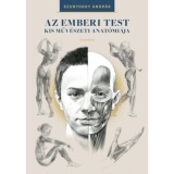 Az emberi test kis műv&eacute;szeti anat&oacute;mi&aacute;ja - Szunyoghy Andr&aacute;s
