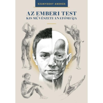 Az emberi test kis műv&amp;eacute;szeti anat&amp;oacute;mi&amp;aacute;ja - Szunyoghy Andr&amp;aacute;s foto