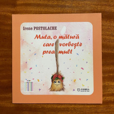 Irene Postolache - Muta, o matura care vorbeste prea mult (autograf, ilustrata)