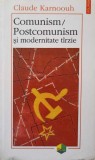 COMUNISM / POSTCOMUNISM SI MODERNITATE TARZIE-CLAUDE KARNOOUH