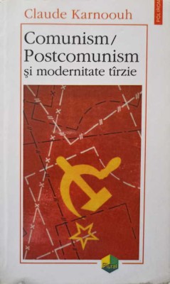 COMUNISM / POSTCOMUNISM SI MODERNITATE TARZIE-CLAUDE KARNOOUH-224405 foto