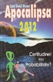 Apocalipsa 2012 - Certitudine sau probabilitate?