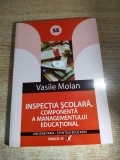 Inspectia scolara, componenta a managementului educational - Pentru inspectori, directori, directori adjuncti - Vasile Molan (Edit. Paralela 45, 2007)