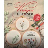 Vir&aacute;gos h&iacute;mz&eacute;sek - Szirmok, levelek, bokr&eacute;t&aacute;k h&iacute;mzőkeretben - Christiane Mika-Lahme