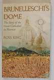 BRUNELLESCHI &#039; S DOME , THE STORY OF THE GREAT CATHEDRAL IN FLORENCE by ROSS KING , 2008