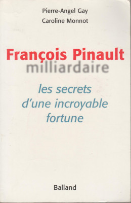 Pierre-Angel Gay, Caroline Monnot - Francois Pinault miliardaire foto