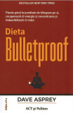 Dieta Bulletproof. Pierde p&acirc;nă la jumătate de kilogram pe zi, recuperează-ți energia și concentrarea și &icirc;mbunătățește-ți viața - Paperback brosat - Da