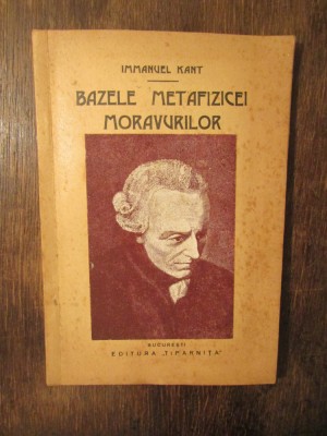 Bazele metafizicei moravurilor - Immanuel Kant foto