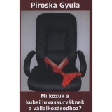 Mi k&ouml;z&uuml;k a kubai luxuskurv&aacute;knak a v&aacute;llalkoz&aacute;sodhoz? - Piroska Gyula