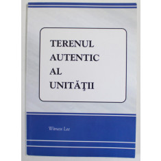 TERENUL AUTENTIC AL UNITATII de WITNESS LEE , ANII &#039;2000 , PREZINTA SUBLINIERI