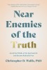 Near Enemies of the Truth: Avoid the Pitfalls of the Spiritual Life and Become Radically Free
