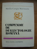 MATILDA CARAGIU MARIOTEANU - COMPENDIU DE DIALECTOLOGIE ROMANA - 1975