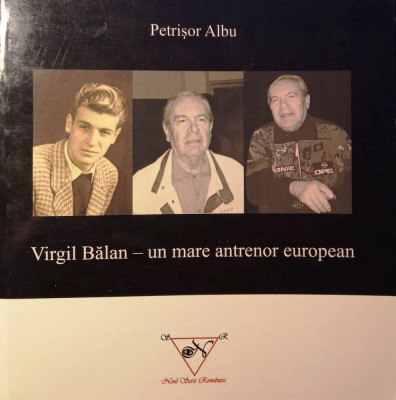 VIRGIL BĂLAN, UN MARE ANTRENOR EUROPEAN - PETRIȘOR ALBU s foto