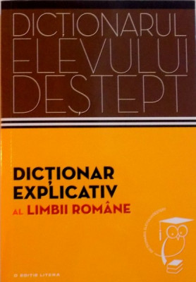 DICTIONARUL ELEVULUI DESTEPT, DICTIONAR EXPLICATIV AL LIMBII ROMANE de ELENA COMSULEA, VALENTINA SERBAN, SABINA TEIUS, 2014 foto