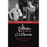 Tolkien &eacute;s C. S. Lewis - Egy h&iacute;res bar&aacute;ts&aacute;g t&ouml;rt&eacute;nete - Colin Duriez