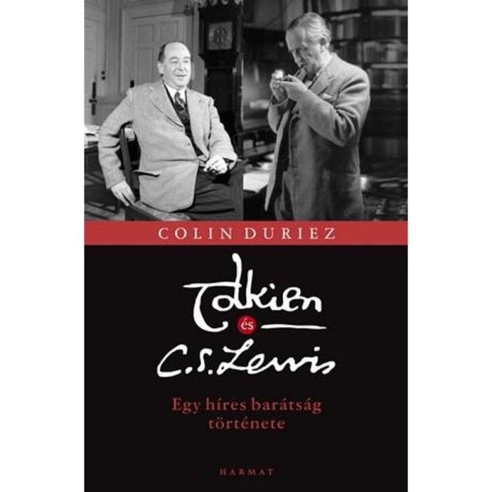 Tolkien &eacute;s C. S. Lewis - Egy h&iacute;res bar&aacute;ts&aacute;g t&ouml;rt&eacute;nete - Colin Duriez