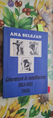 Literatura in totalitarism 1952-1953 - Ana Selejan foto