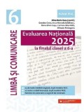 Cumpara ieftin Evaluarea Nationala 2025 la finalul clasei a 6-a. Limba si comunicare/Mina-Maria Rusu, Geanina Cotoi, Anca-Marcela Gradinaru, Elena-Silvia Gusu, Carme
