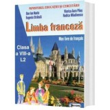 Limba franceza L2. Mon livre de francais. Clasa a VIII-a/Dan Ion Nasta, Eugenia Stratula, Viorica Aura Paus, Rodica Mladinescu