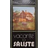 Dumitru Titu Moga - Vacante la Saliste (Editia: 1982)