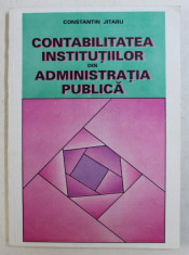 CONTABILITATEA INSTITUTIILOR DIN ADMINISTRATIA PUBLICA de CONSTANTIN JITARU , 1995 foto