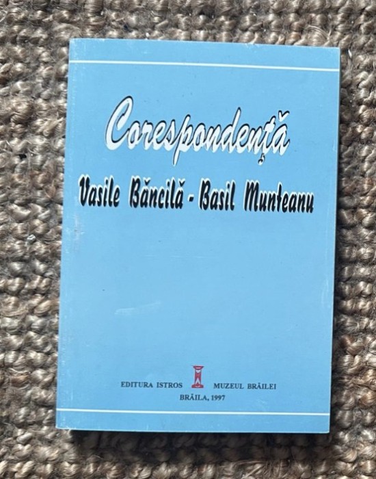 Vasile Bancila - Basil Munteanu Corespondenta