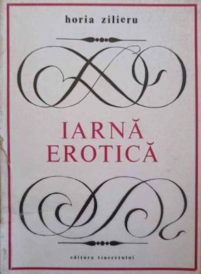IARNA EROTICA. VERSURI (CU DEDICATIA AUTORULUI CATRE PICTORUL VAL GHEORGHIU)-HORIA ZILIERU-252784 foto
