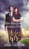 Cumpara ieftin Din dragoste pentru Pete/Elizabeth Hoyt