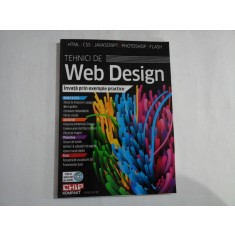TEHNICI DE Web Design - Invata prin exemple practice HTML / CSS / JAVASCRIPT / PHOTOSHOP / FLASH -