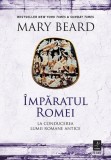 &Icirc;mpăratul Romei - Paperback brosat - Mary Beard - Trei