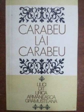 Lilici dit lirica armaneasca gramusteana- Carabeu Lai Carabeu