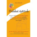 Hidakat &eacute;p&iacute;t&uuml;nk - Hogyan alak&iacute;that ki a katolikus egyh&aacute;z &eacute;s az LMBT-k&ouml;z&ouml;ss&eacute;g tisztelettel, egy&uuml;tt&eacute;rz&eacute;ssel &eacute;s gy&ouml;ng&eacute;ds&eacute;ggel teli kapcsolatot? - James M