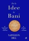 De la idee la bani. Editie de colectie/Napoleon Hill